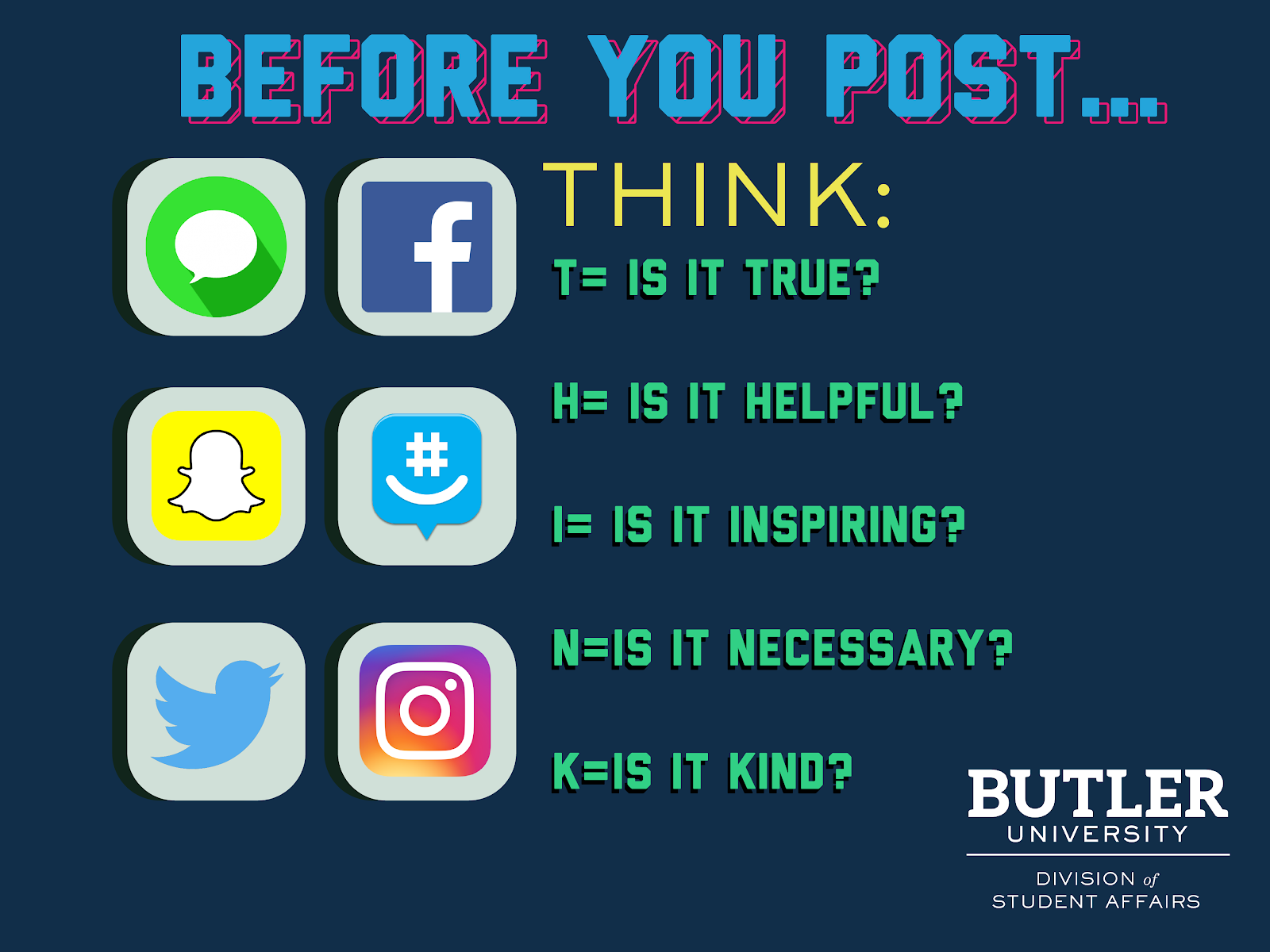 Before you post, THINK: is it true, helpful, inspiring, necessary and kind?